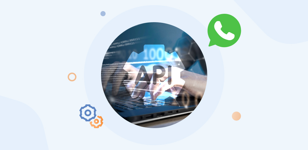 The Comprehensive Guide to WhatsApp Business API